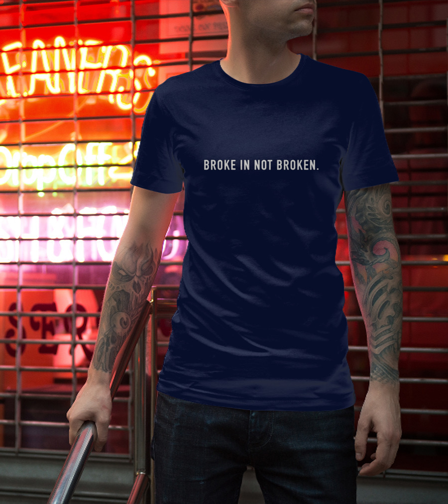 Broke In Not Broken IBP Merch Shop T-Shirt
