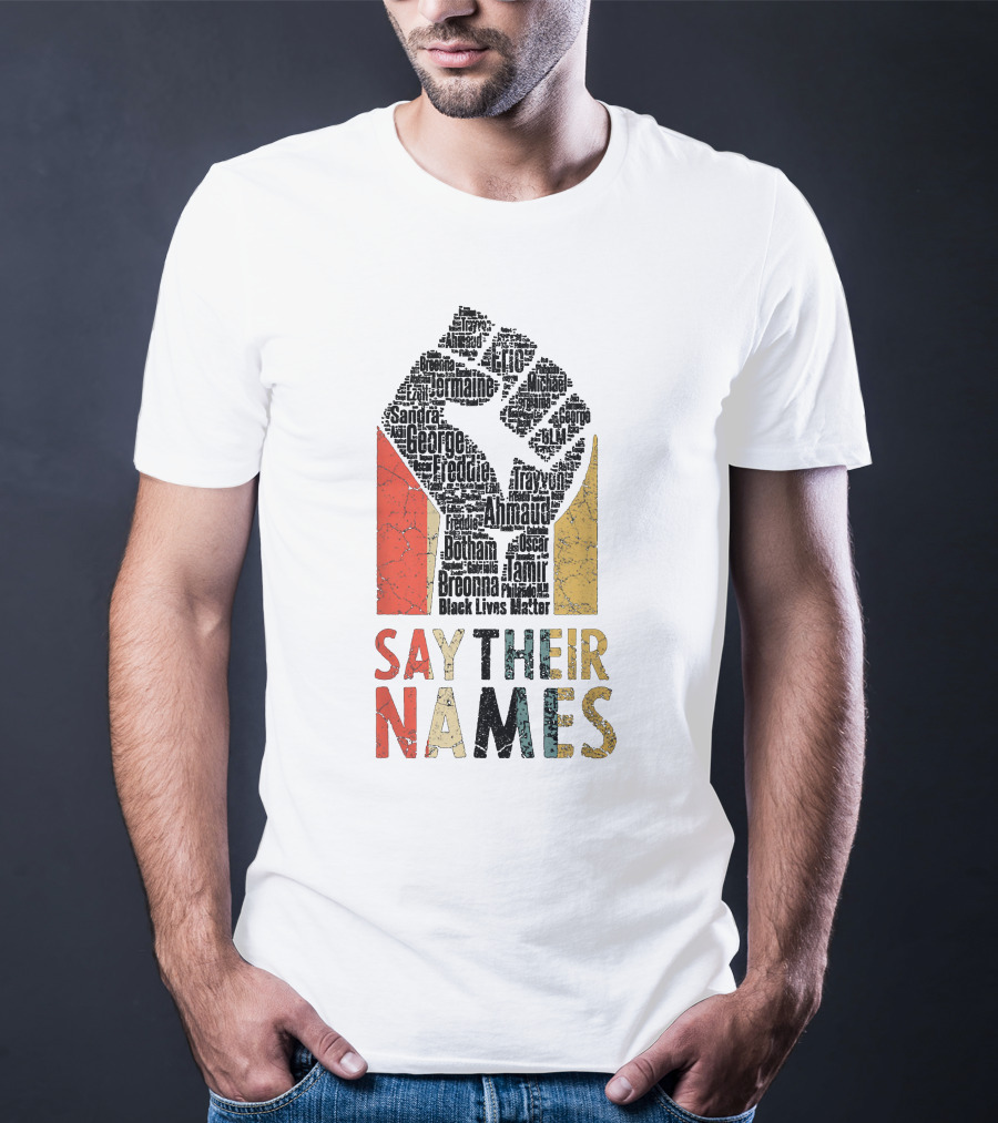 Say Their Names Black Lives Matter Freddie Ahmaud Breonna George Tamir Sandra T-Shirt