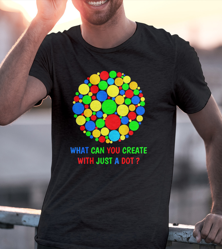 International Dot Day Ideas What Can You Create With Just A Dot T-Shirt