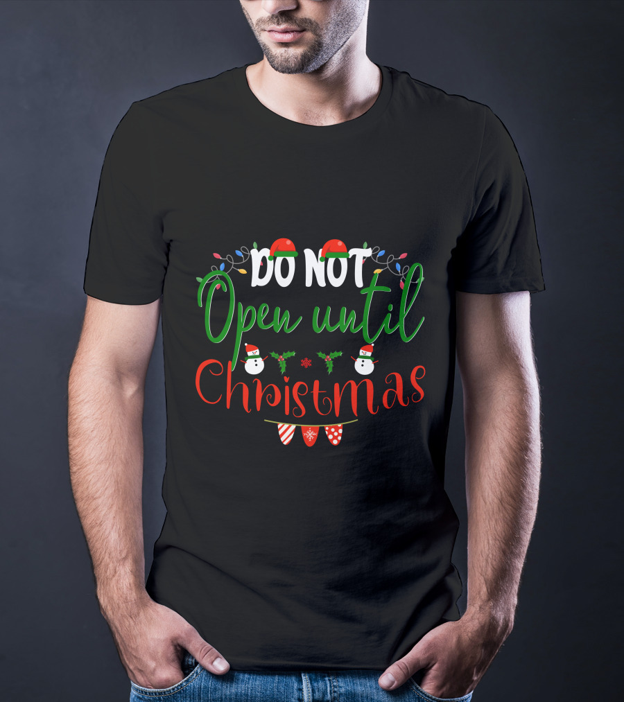 Do Not Open Until Christmas Santa Hats Snowmen Holly Lights T-Shirt