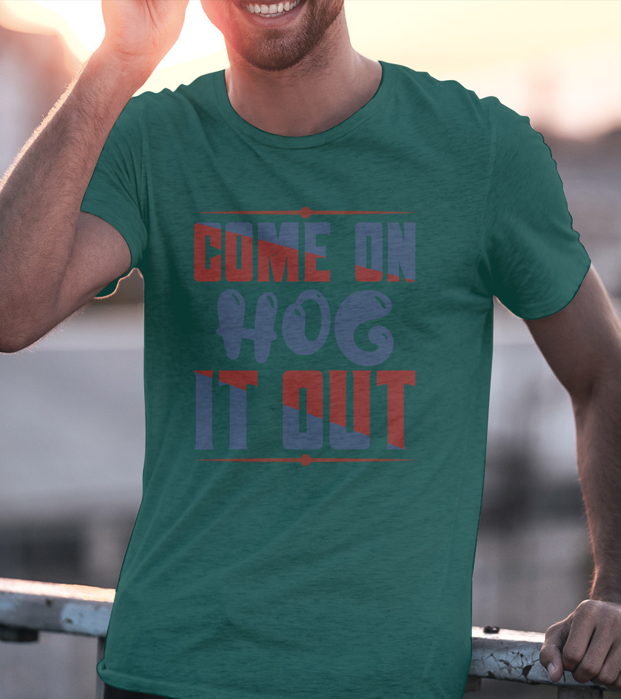 Come On Hog It Out Retro Block Lettering T-Shirt