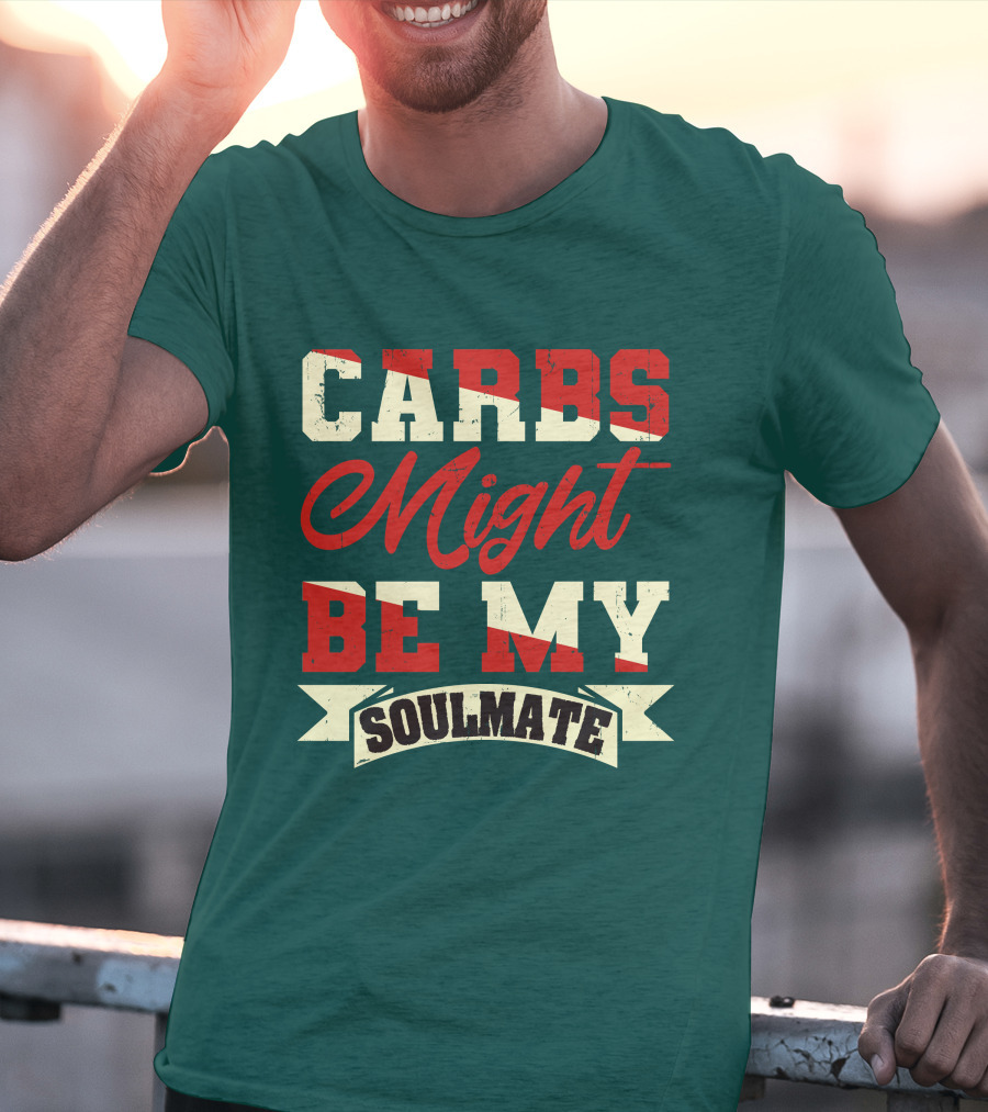 Carbs Might Be My Soulmate Text Banner T-Shirt