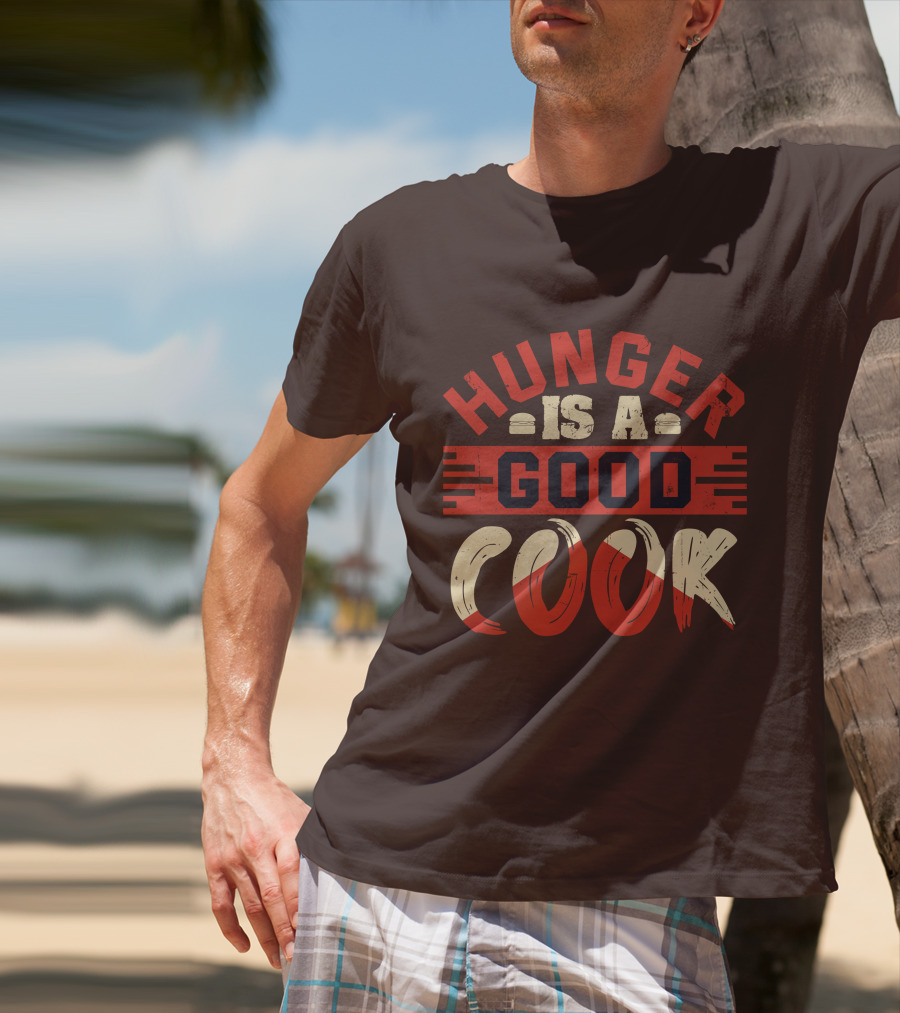 Hunger Is A Good Cook T-Shirt