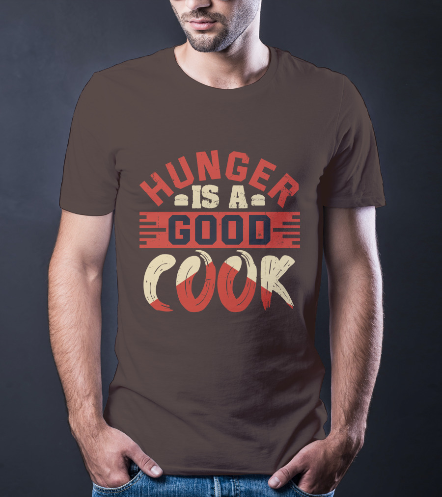Hunger Is A Good Cook T-Shirt