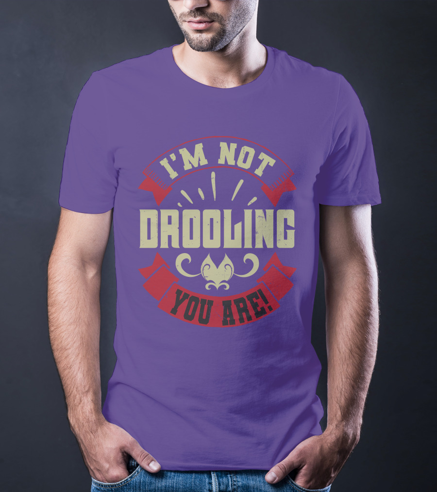 I'm Not Drooling You Are Vintage Style Banner And Fleur-De-Lis T-Shirt