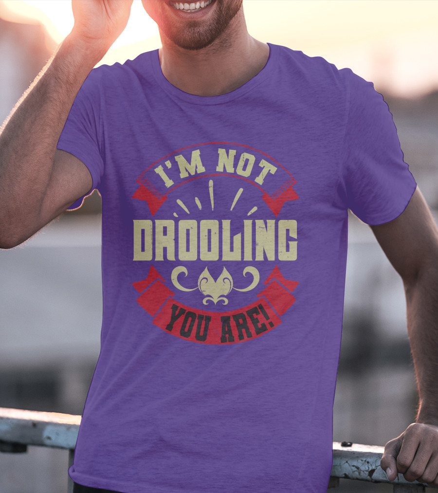 I'm Not Drooling You Are Vintage Style Banner And Fleur-De-Lis T-Shirt