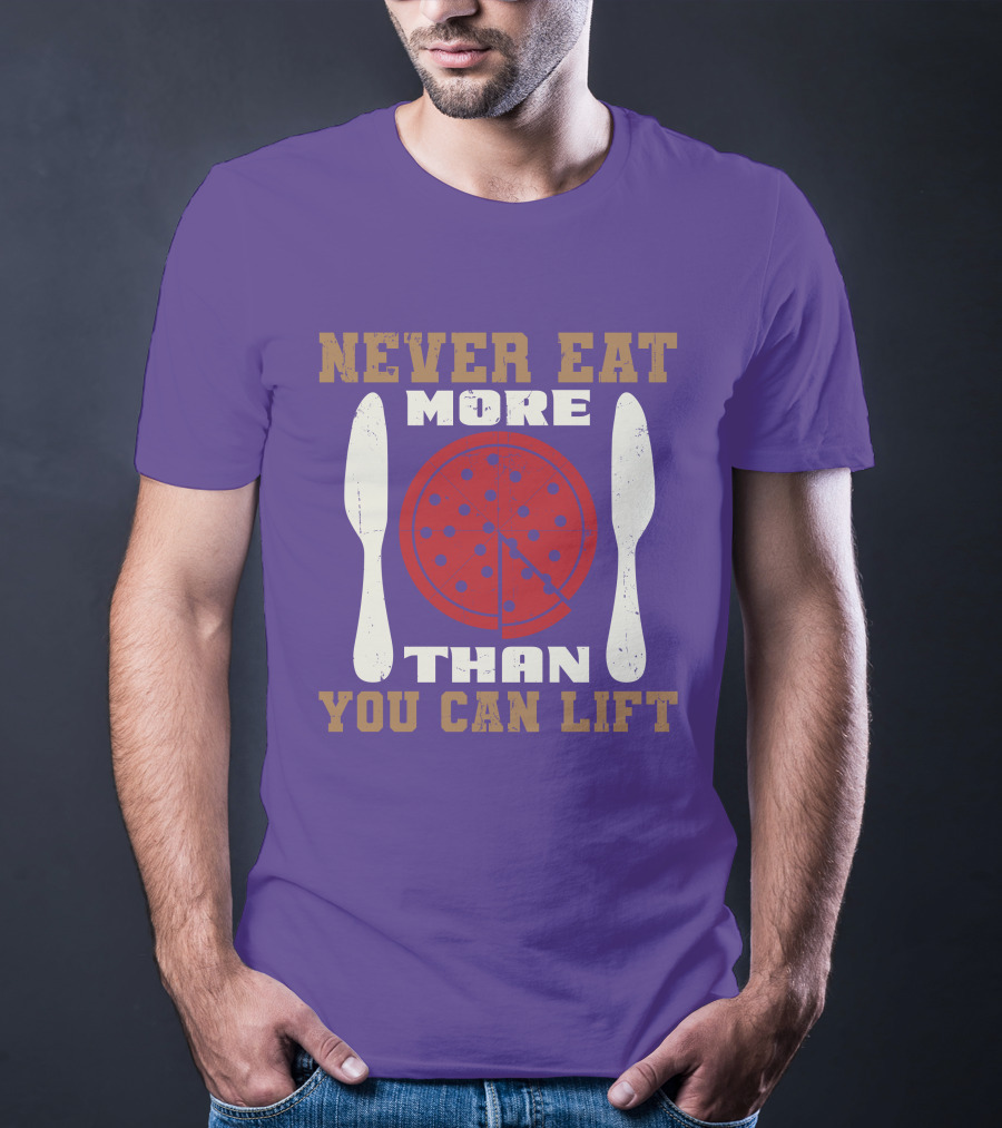 Never Eat More Than You Can Lift Pizza T-Shirt