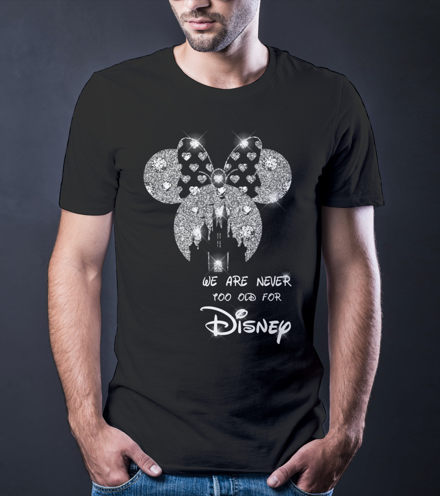 We Are Never Too Old For Disney Glittering Minnie Ears T-Shirt