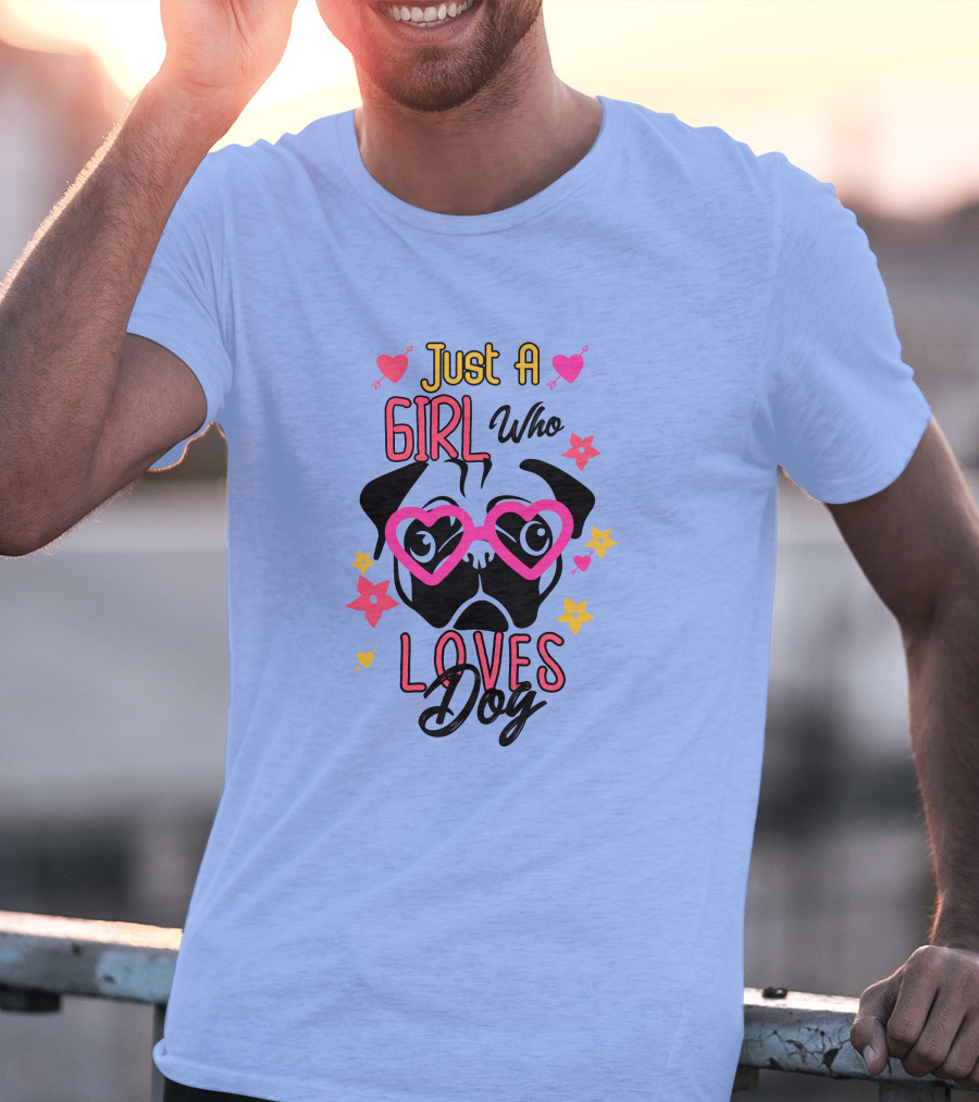 Just A Girl Who Loves Dog Heart Glasses Pug Cute Flowers T-Shirt
