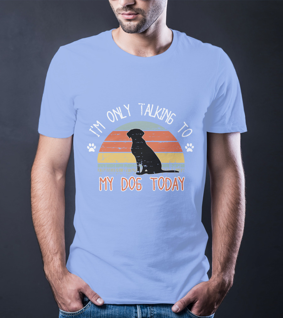 I'm Only Talking To My Dog Today Retro Silhouette With Paws T-Shirt