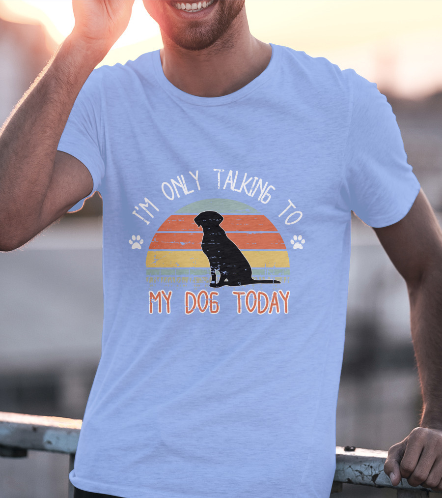 I'm Only Talking To My Dog Today Retro Silhouette With Paws T-Shirt
