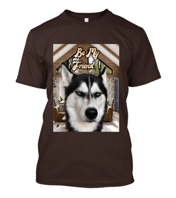 Be My Friend Husky Interior T-Shirt
