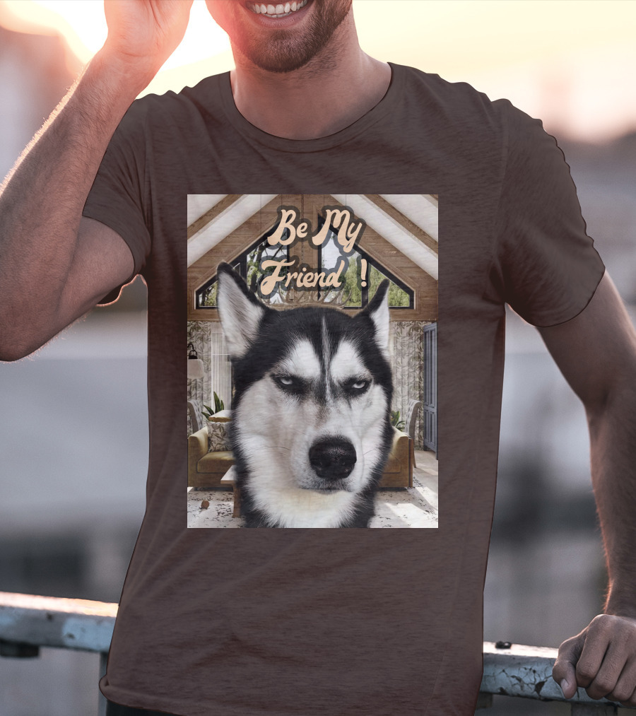 Be My Friend Husky Interior T-Shirt