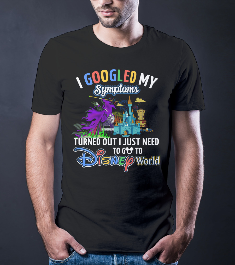 I Googled My Symptoms Maleficent Turned Out I Just Need To Go To Disney World T-Shirt