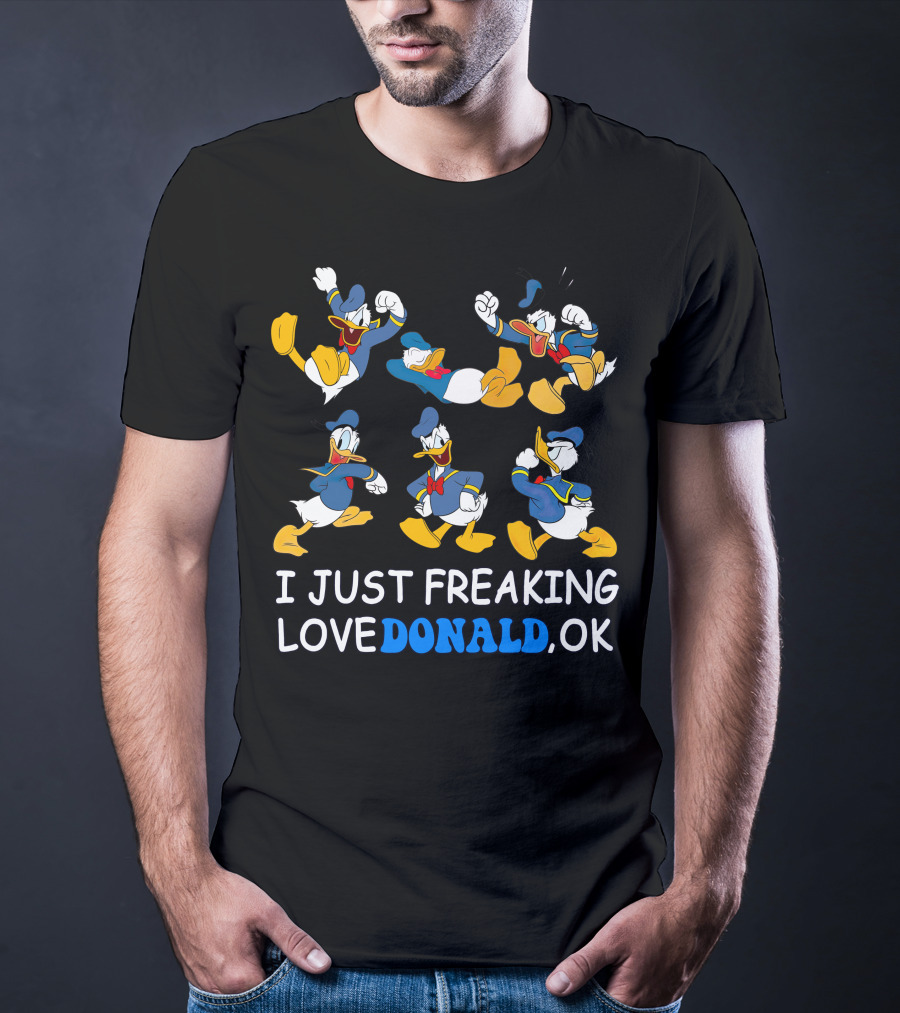 I Just Freaking Love Donald Ok T-Shirt