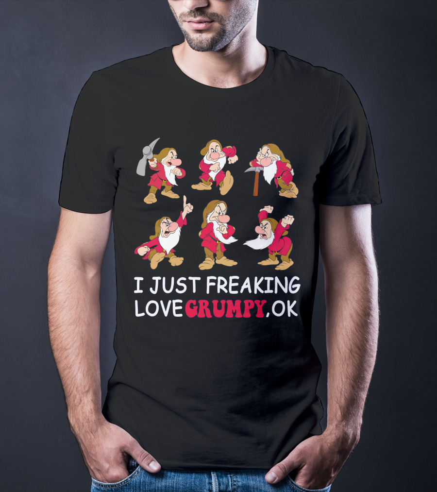 I Just Freaking Love Grumpy Ok T-Shirt