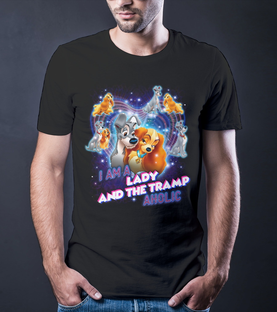I Am A Lady And The Tramp Aholic T-Shirt