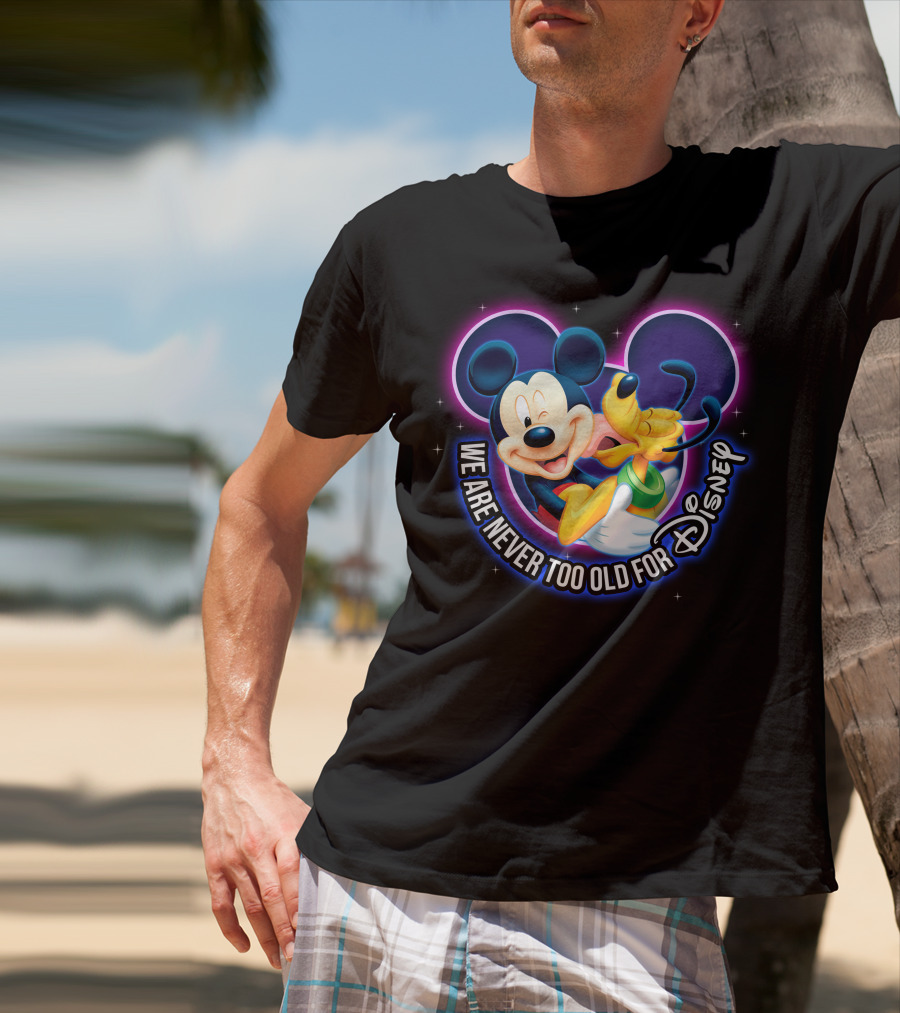 Mickey And Pluto We Are Never Too Old For Disney Magic T-Shirt