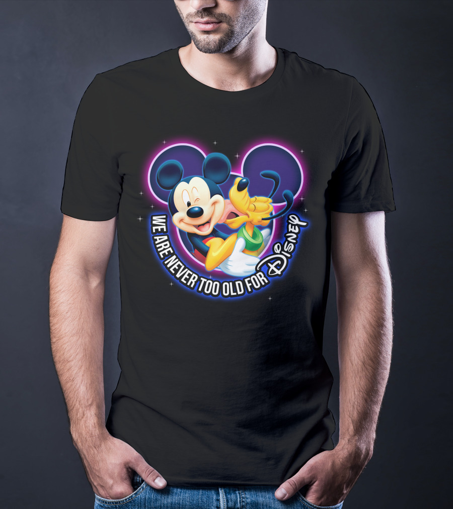 Mickey And Pluto We Are Never Too Old For Disney Magic T-Shirt