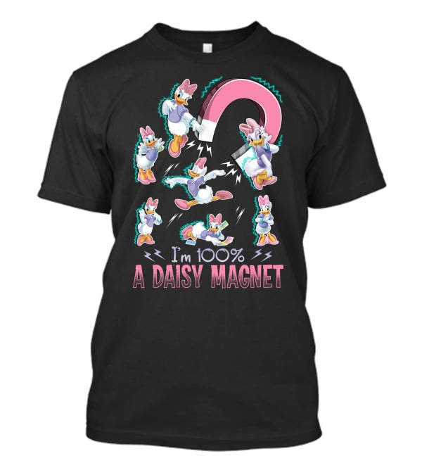 I'm 100% A Daisy Magnet T-Shirt