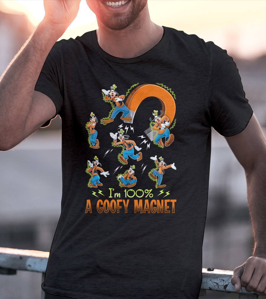 I'm 100% A Goofy Magnet T-Shirt