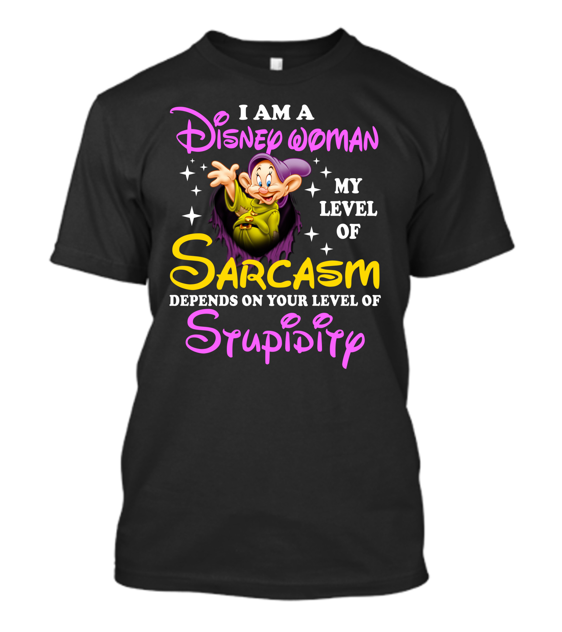 I Am A Disney Woman My Level Of Sarcasm Depends On Your Level Of Stupidity T-Shirt