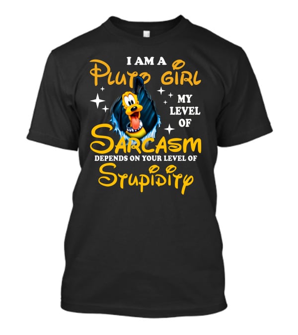 I Am A Pluto Girl My Level Of Sarcasm Depends On Your Level Of Stupidity T-Shirt