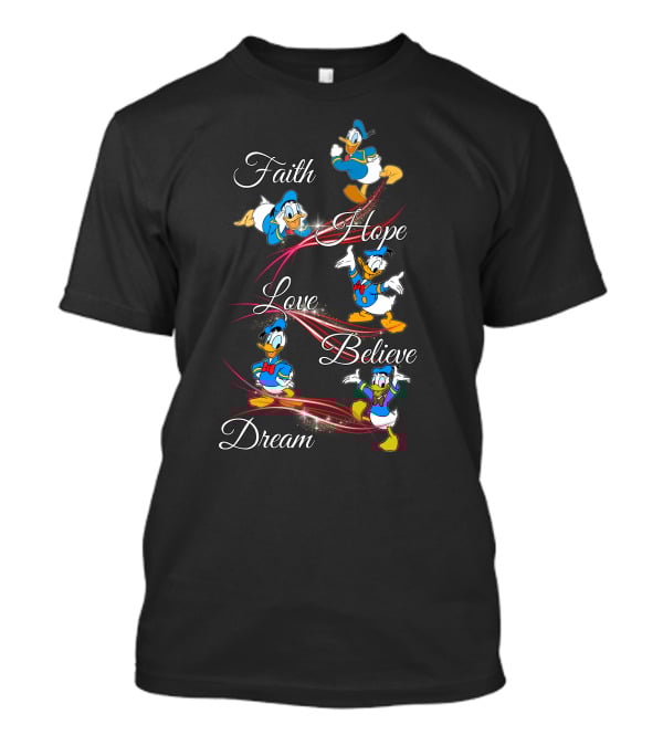 Faith Hope Love Believe Dream Donald Duck T-Shirt