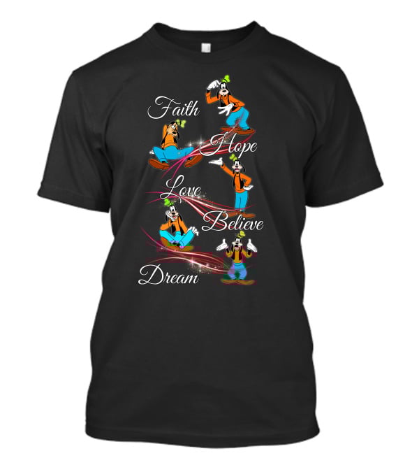 Faith Hope Love Believe Dream Goofy Disney T-Shirt