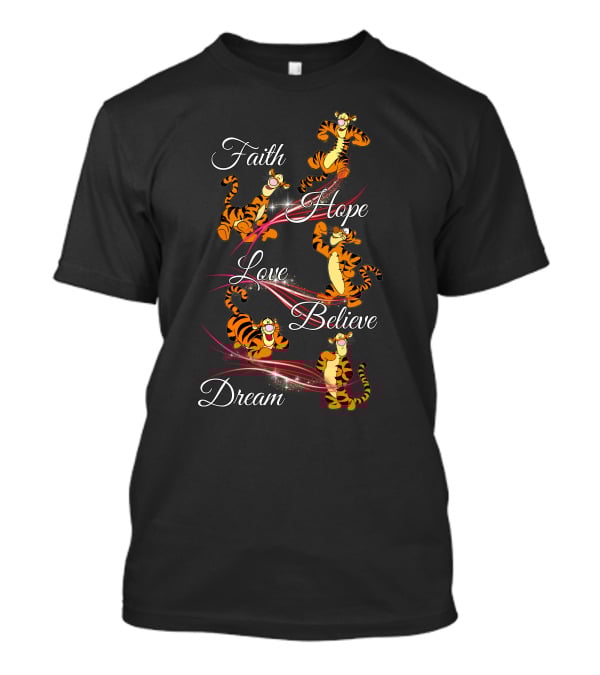 Faith Hope Love Believe Dream Tigger T-Shirt