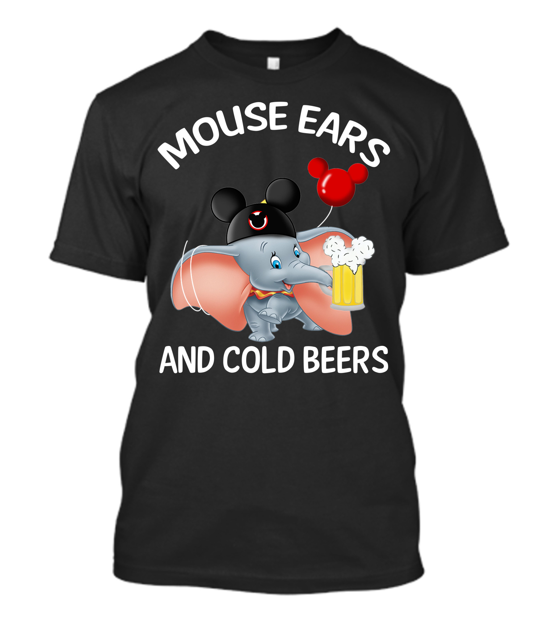 Mouse Ears And Cold Beers Dumbo Balloon Hat Drink T-Shirt