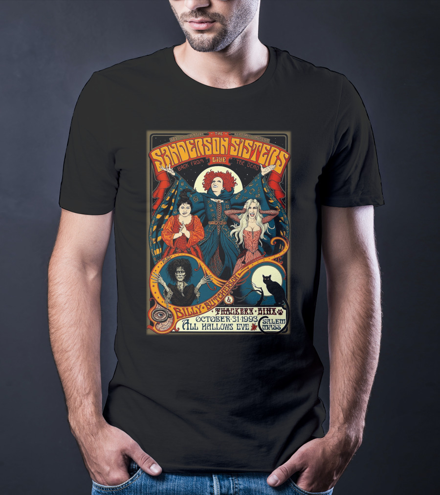 Sanderson Sisters Live Back From The Dead Billy Butcherson Thackery Binx October 31 1993 All Hallows Eve Salem Mass T-Shirt