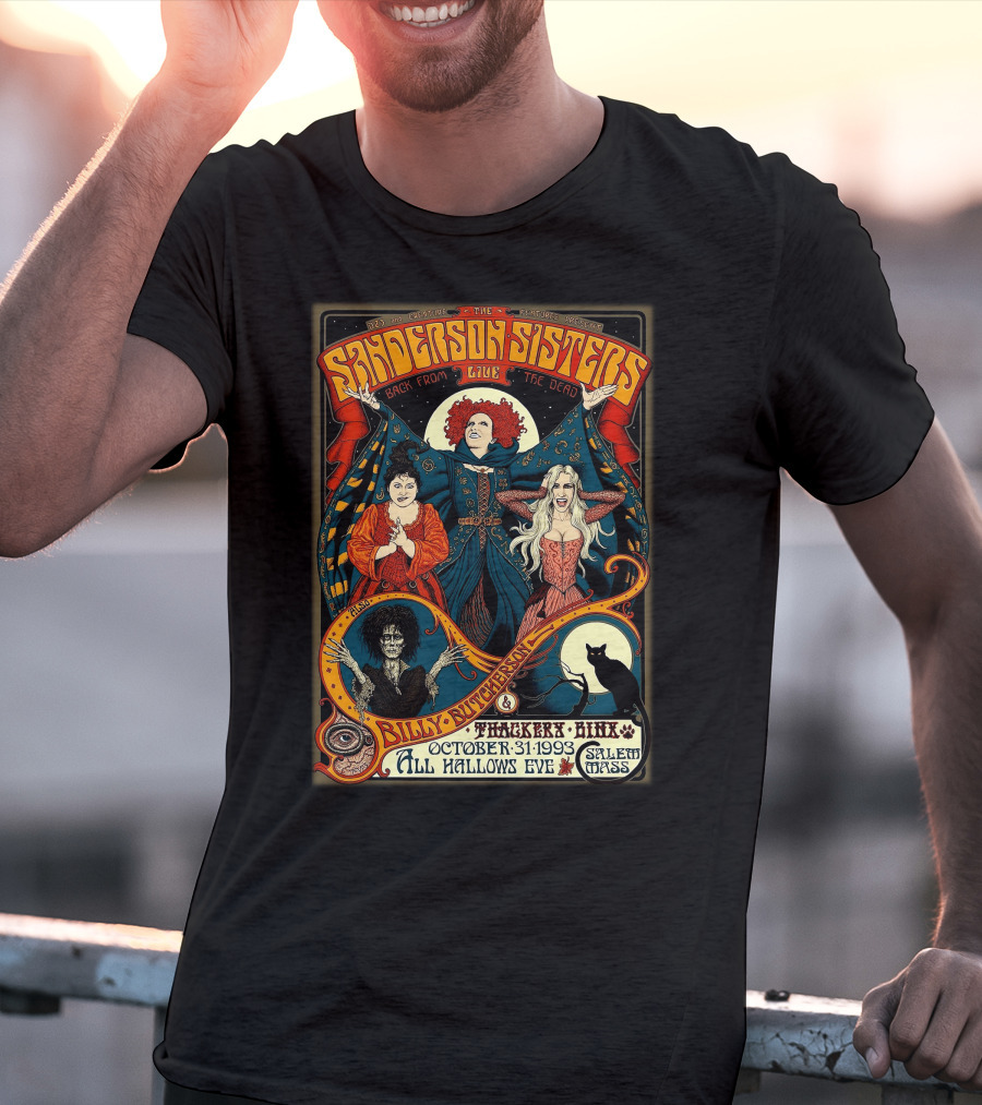 Sanderson Sisters Live Back From The Dead Billy Butcherson Thackery Binx October 31 1993 All Hallows Eve Salem Mass T-Shirt