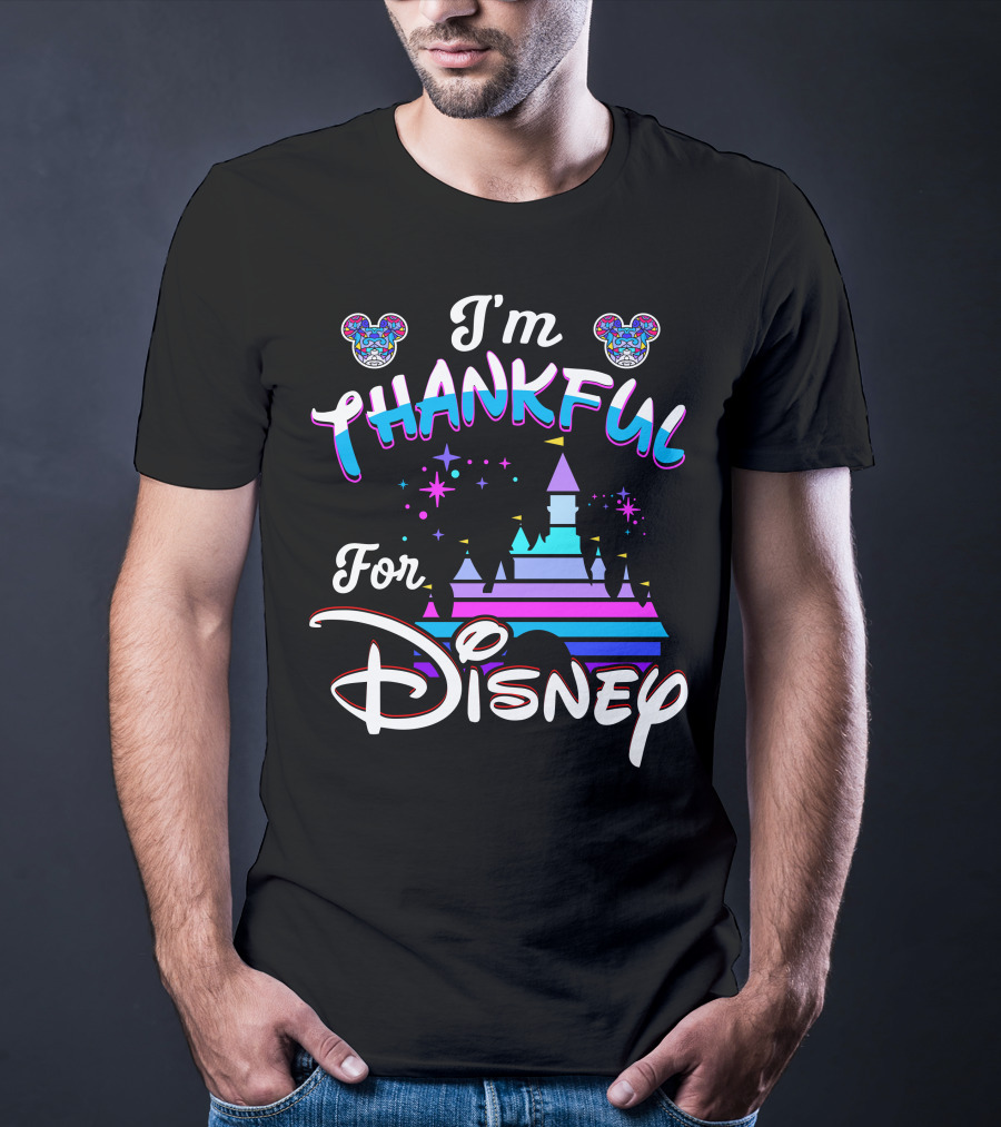 I'm Thankful For Disney T-Shirt
