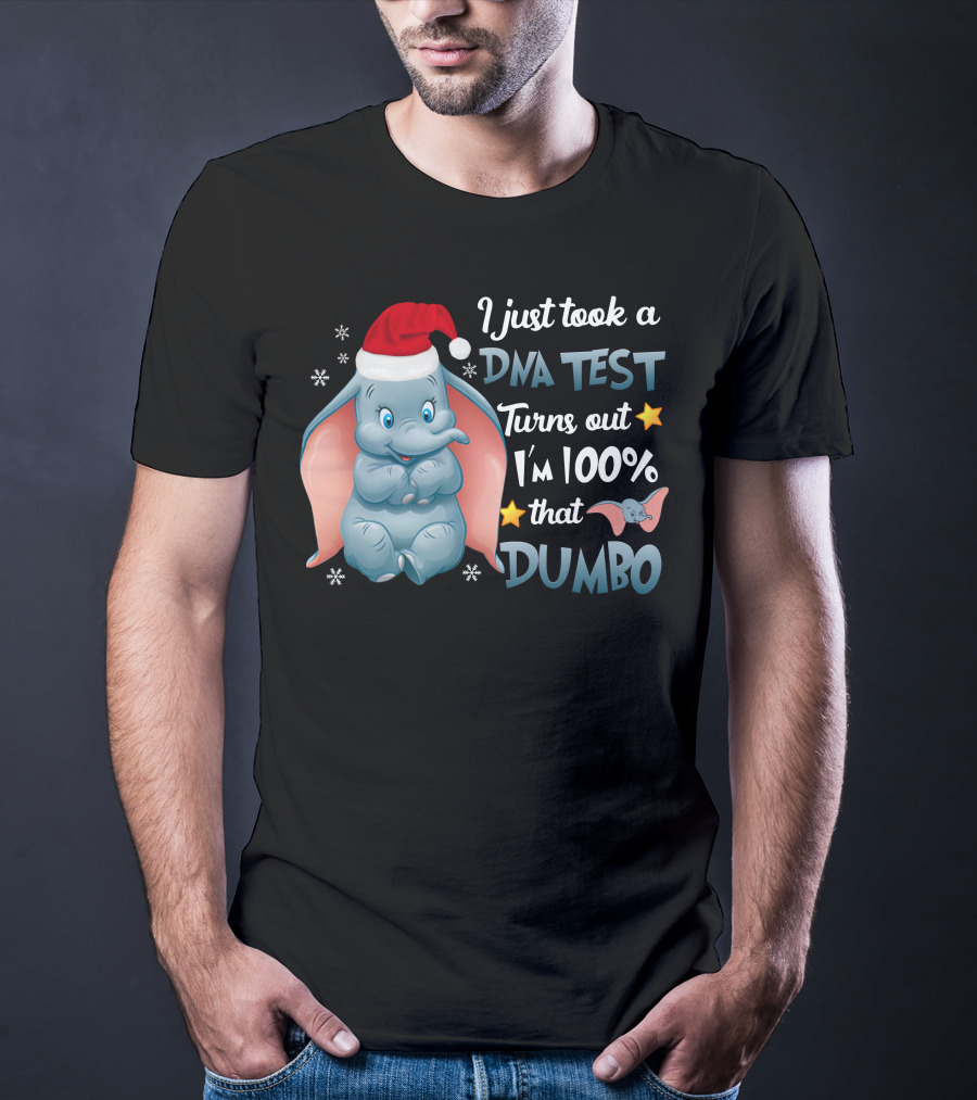 I Just Took A Dna Test Turns Out I'm 100% That Dumbo T-Shirt