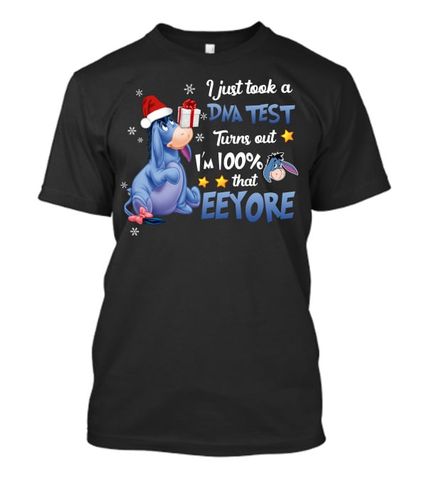 I Just Took A Dna Test Turns Out I'm 100% That Eeyore T-Shirt