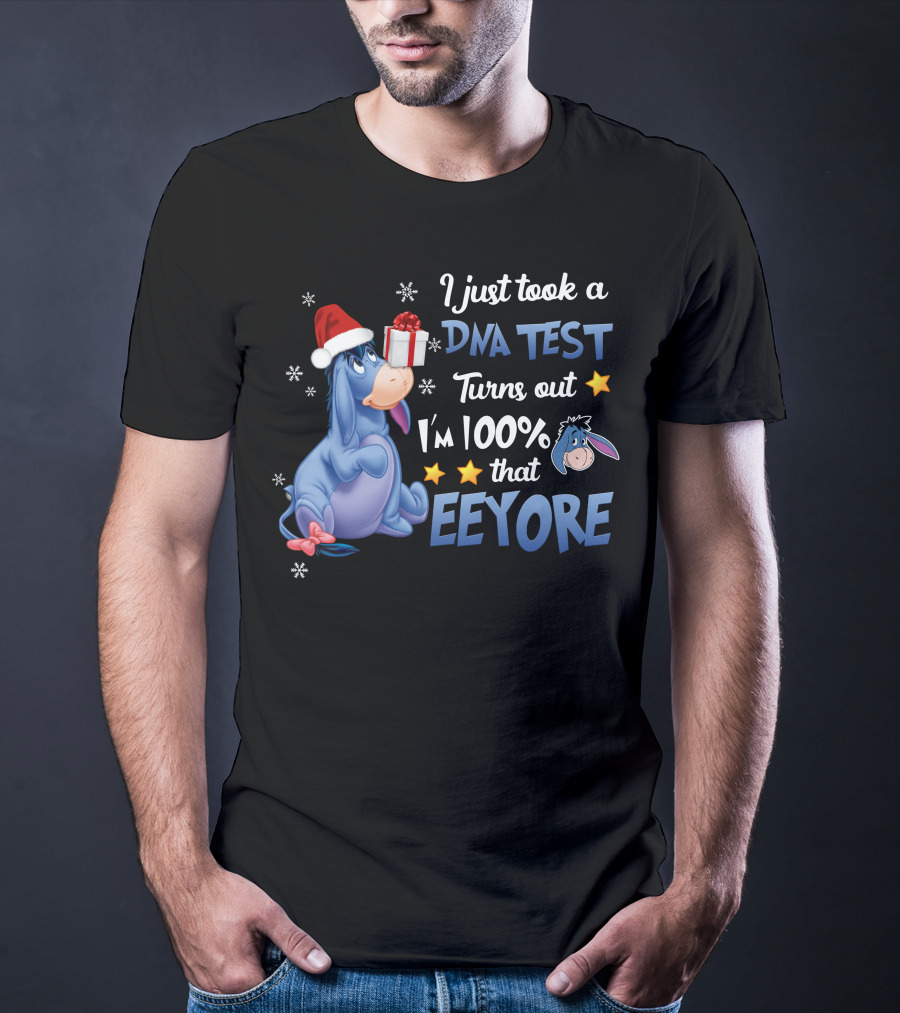 I Just Took A Dna Test Turns Out I'm 100% That Eeyore T-Shirt