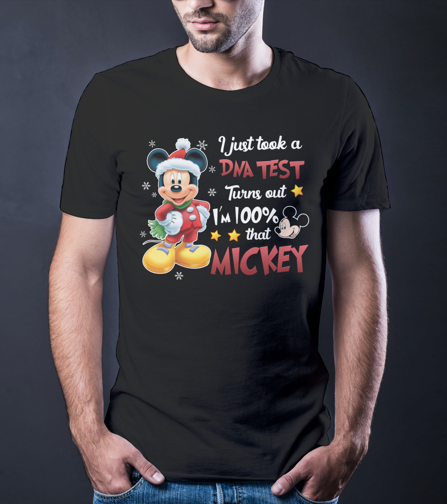I Just Took A Dna Test Turns Out I'm 100 Percent That Mickey T-Shirt