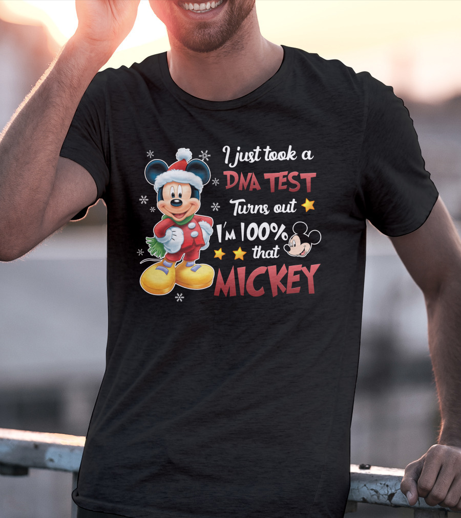 I Just Took A Dna Test Turns Out I'm 100 Percent That Mickey T-Shirt