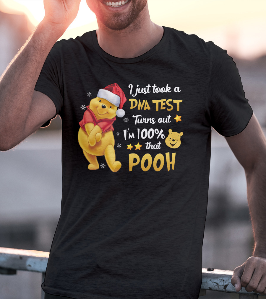 I Just Took A Dna Test Turns Out I'm 100% That Pooh T-Shirt
