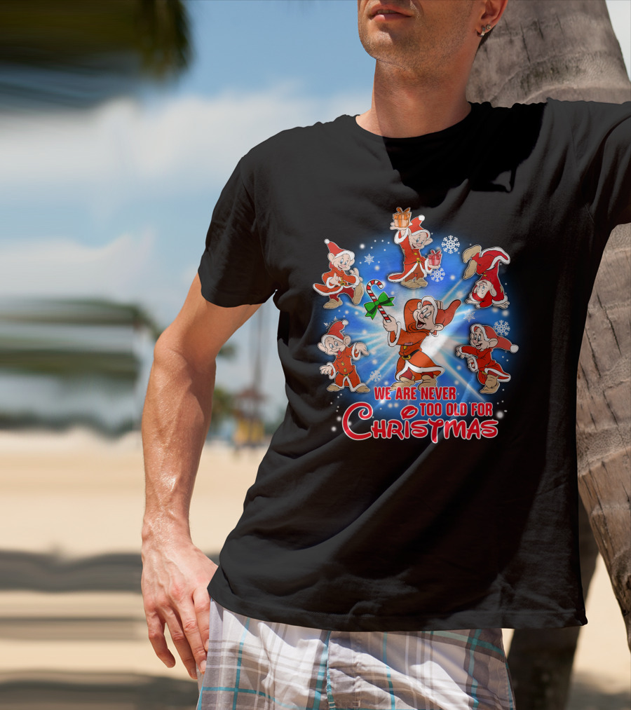 We Are Never Too Old For Christmas Dopey Snow White And The Seven Dwarfs T-Shirt