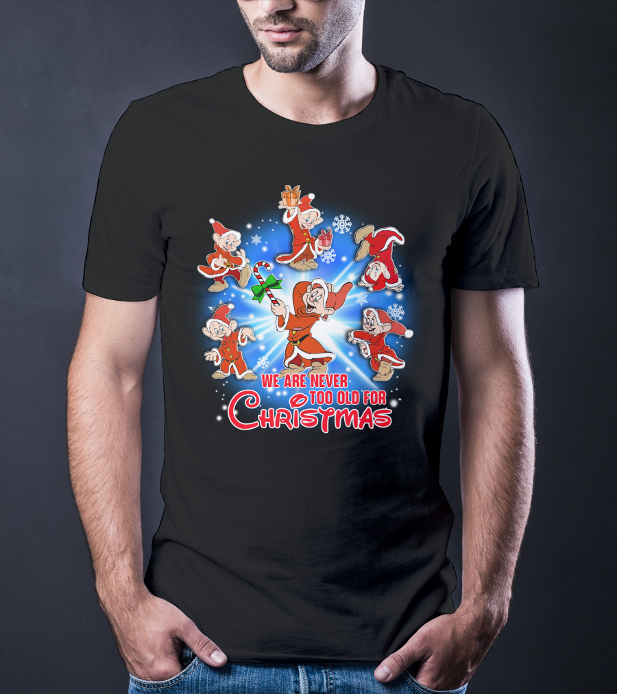 We Are Never Too Old For Christmas Dopey Snow White And The Seven Dwarfs T-Shirt
