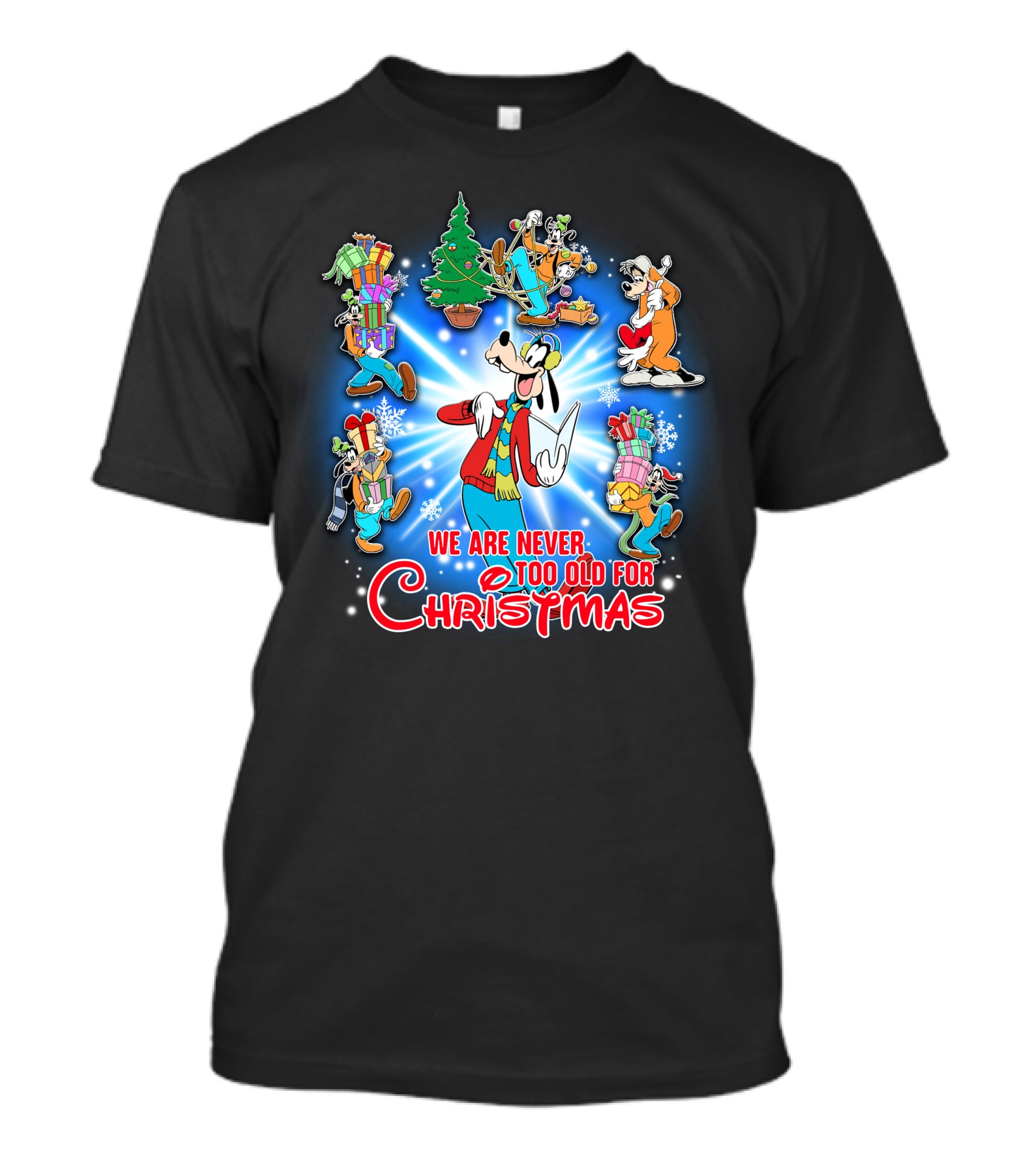 We Are Never Too Old For Christmas Goofy T-Shirt
