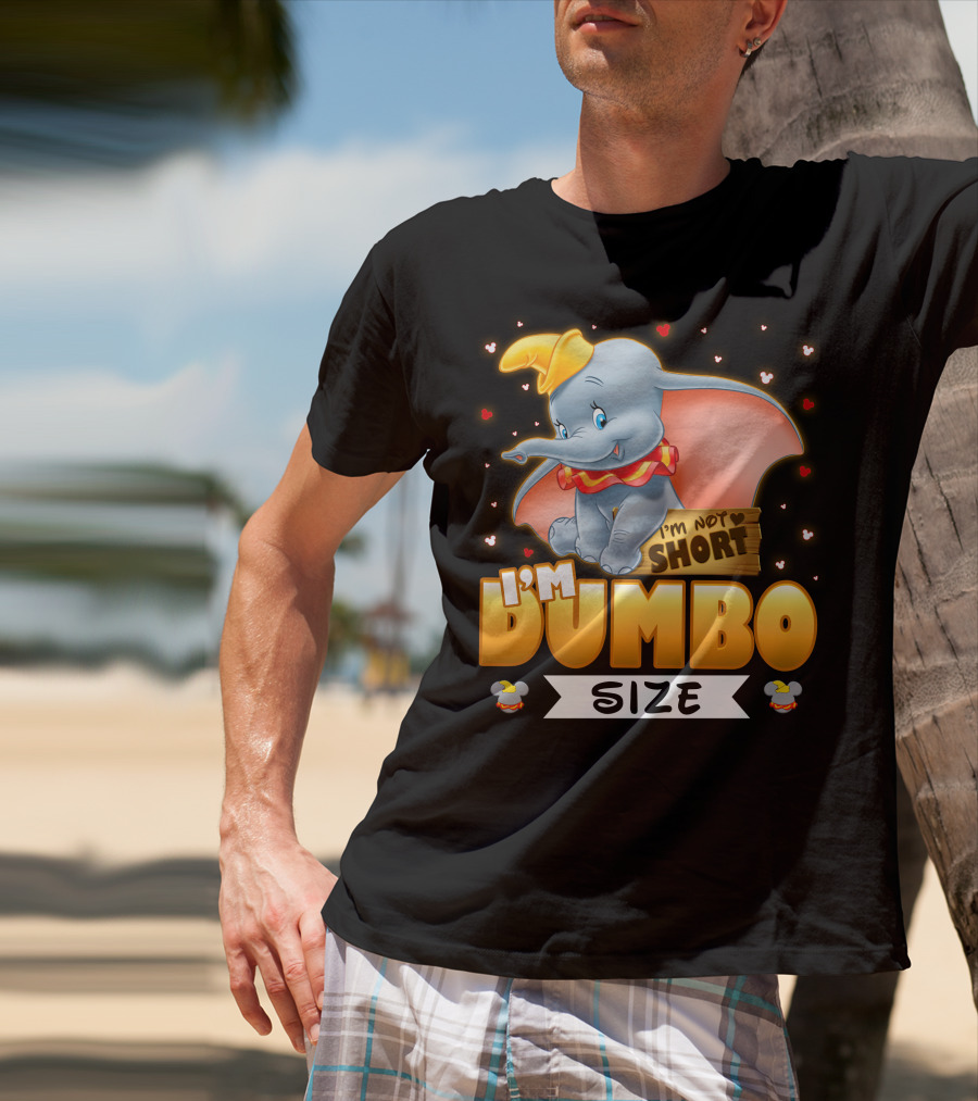 I'm Dumbo Size I'm Not Short T-Shirt