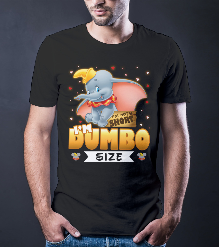 I'm Dumbo Size I'm Not Short T-Shirt