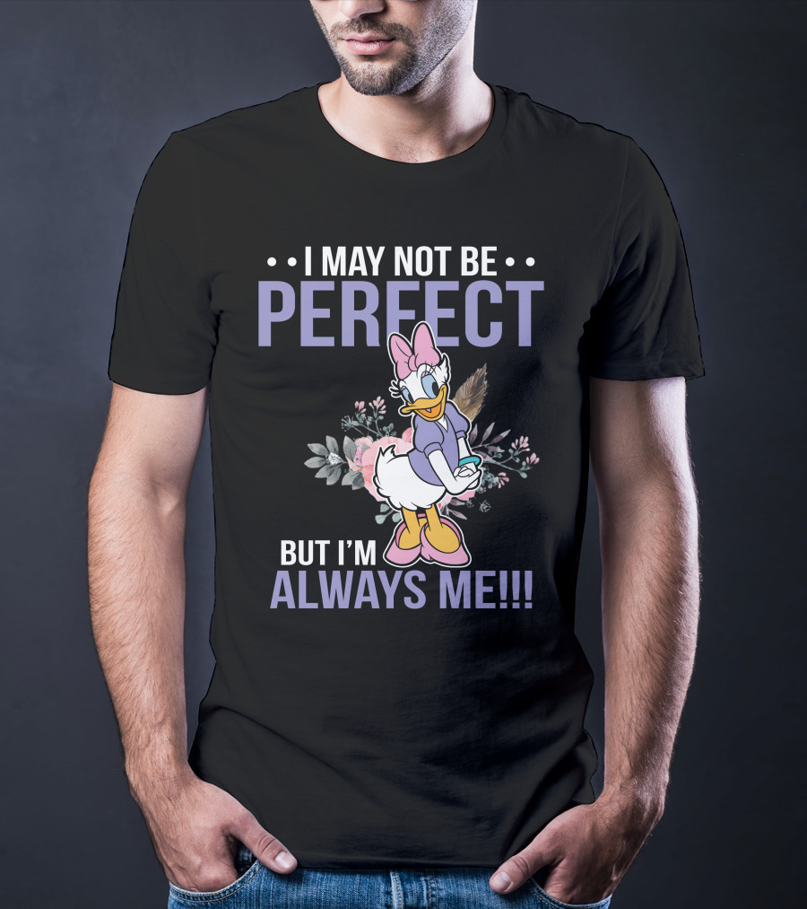 I May Not Be Perfect But I'm Always Me Daisy Duck Floral T-Shirt