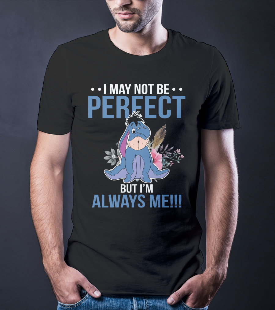 I May Not Be Perfect But I'm Always Me Eeyore Floral T-Shirt