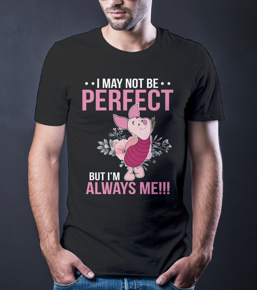I May Not Be Perfect But I'm Always Me Piglet Floral T-Shirt