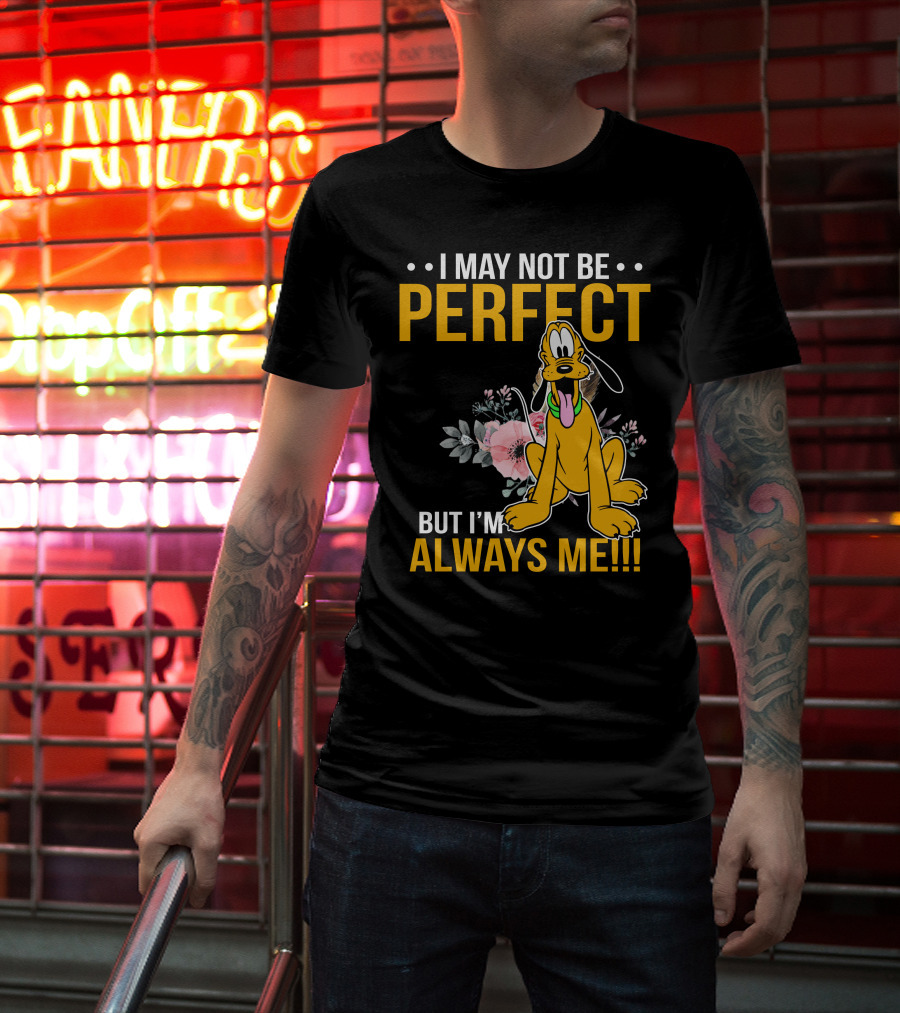 I May Not Be Perfect But I'm Always Me Pluto T-Shirt