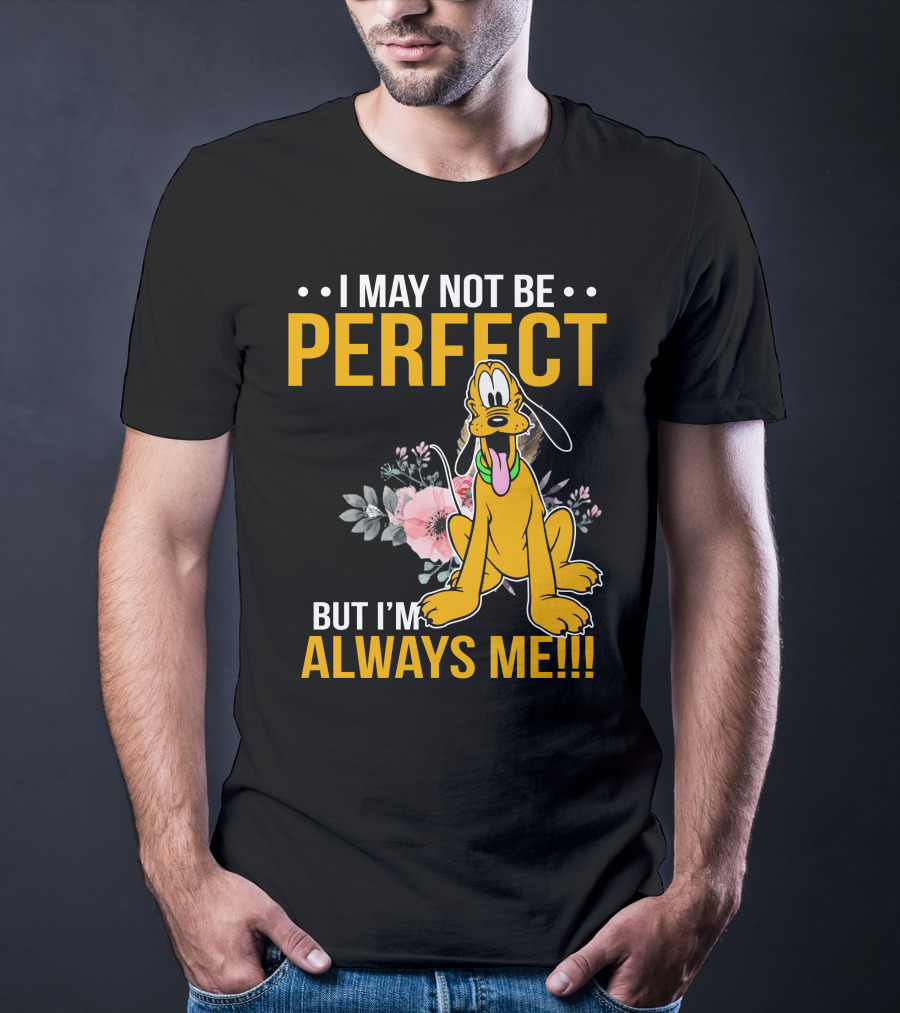 I May Not Be Perfect But I'm Always Me Pluto T-Shirt